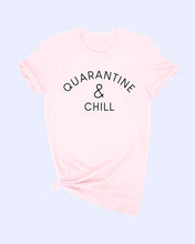 Load image into Gallery viewer, Quarantine &amp; Chill Tshirt